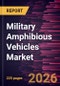 Military Amphibious Vehicles Market Size and Forecast (2021 - 2034), Global and Regional Share, Trend, and Growth Opportunity Analysis - Product Thumbnail Image