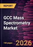 GCC Mass Spectrometry Market Size and Forecast (2021 - 2034), Global and Regional Share, Trend, and Growth Opportunity Analysis- Product Image