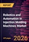Robotics and Automation in Injection Molding Machines Market Size and Forecast (2021 - 2034), Global and Regional Share, Trend, and Growth Opportunity Analysis - Product Thumbnail Image