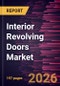 Interior Revolving Doors Market Size and Forecast (2021 - 2034), Global and Regional Share, Trend, and Growth Opportunity Analysis - Product Thumbnail Image