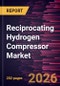 Reciprocating Hydrogen Compressor Market Size and Forecast (2021 - 2034), Global and Regional Share, Trend, and Growth Opportunity Analysis - Product Thumbnail Image