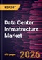 Data Center Infrastructure Market Size and Forecast (2021-2034), Global and Regional Share, Trend, and Growth Opportunity Analysis - Product Image