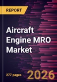 Aircraft Engine MRO Market Size and Forecast (2021 - 2034), Global and Regional Share, Trend, and Growth Opportunity Analysis- Product Image