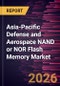 Asia-Pacific Defense and Aerospace NAND or NOR Flash Memory Market Size and Forecast (2021 - 2031) - Product Thumbnail Image