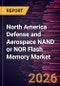 North America Defense and Aerospace NAND or NOR Flash Memory Market Size and Forecast (2021 - 2031) - Product Thumbnail Image