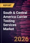 South & Central America Carrier Testing Services Market Size and Forecast (2021 - 2031) - Product Thumbnail Image
