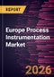 Europe Process Instrumentation Market Size and Forecast (2021 - 2031) - Product Image