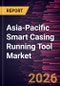 Asia-Pacific Smart Casing Running Tool Market Size and Forecast (2021 - 2031) - Product Image