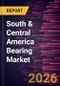 South & Central America Bearing Market Size and Forecast (2021 - 2031) - Product Image