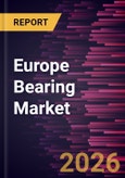 Europe Bearing Market Size and Forecast (2021 - 2031)- Product Image