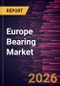 Europe Bearing Market Size and Forecast (2021 - 2031) - Product Thumbnail Image