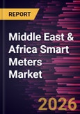 Middle East & Africa Smart Meters Market Size and Forecast (2021 - 2031)- Product Image