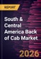 South & Central America Back of Cab Market Size and Forecast (2021 - 2031) - Product Image