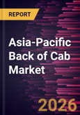 Asia-Pacific Back of Cab Market Size and Forecast (2021 - 2031)- Product Image
