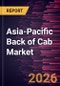 Asia-Pacific Back of Cab Market Size and Forecast (2021 - 2031) - Product Thumbnail Image