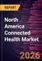 North America Connected Health Market Size and Forecast (2021 - 2031) - Product Thumbnail Image