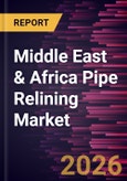 Middle East & Africa Pipe Relining Market Size and Forecast (2021 - 2031)- Product Image