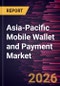 Asia-Pacific Mobile Wallet and Payment Market Size and Forecast (2021 - 2031) - Product Image