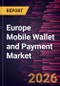 Europe Mobile Wallet and Payment Market Size and Forecast (2021 - 2031) - Product Image