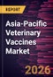Asia-Pacific Veterinary Vaccines Market Size and Forecast (2021 - 2031) - Product Image