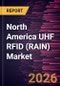 North America UHF RFID (RAIN) Market Size and Forecast (2021 - 2031) - Product Thumbnail Image