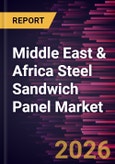 Middle East & Africa Steel Sandwich Panel Market Size and Forecast (2021 - 2031)- Product Image