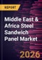 Middle East & Africa Steel Sandwich Panel Market Size and Forecast (2021 - 2031) - Product Image