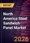 North America Steel Sandwich Panel Market Size and Forecast (2021 - 2031) - Product Image