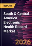 South & Central America Electronic Health Record Market Size and Forecast (2021 - 2031)- Product Image