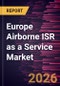 Europe Airborne ISR as a Service Market Size and Forecast (2021 - 2031) - Product Thumbnail Image