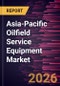 Asia-Pacific Oilfield Service Equipment Market Size and Forecast (2021 - 2031) - Product Image