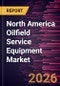 North America Oilfield Service Equipment Market Size and Forecast (2021 - 2031) - Product Thumbnail Image