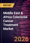 Middle East & Africa Colorectal Cancer Treatment Market Size and Forecast (2021 - 2031) - Product Image