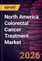 North America Colorectal Cancer Treatment Market Size and Forecast (2021 - 2031) - Product Image