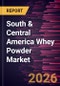 South & Central America Whey Powder Market Size and Forecast (2021 - 2031) - Product Image