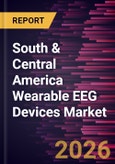 South & Central America Wearable EEG Devices Market Size and Forecast (2021 - 2031)- Product Image