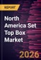 North America Set Top Box Market Size and Forecast (2021 - 2031) - Product Thumbnail Image
