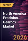 North America Precision Gearbox Market Size and Forecast (2021 - 2031)- Product Image