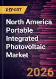 North America Portable Integrated Photovoltaic Market Size and Forecast (2021 - 2031)- Product Image