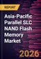 Asia-Pacific Parallel SLC NAND Flash Memory Market Size and Forecast (2021 - 2031) - Product Image