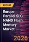 Europe Parallel SLC NAND Flash Memory Market Size and Forecast (2021 - 2031) - Product Image