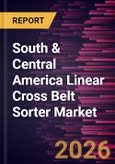 South & Central America Linear Cross Belt Sorter Market Size and Forecast (2021 - 2031)- Product Image
