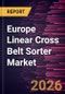 Europe Linear Cross Belt Sorter Market Size and Forecast (2021 - 2031) - Product Thumbnail Image