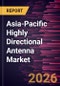 Asia-Pacific Highly Directional Antenna Market Size and Forecast (2021 - 2031) - Product Thumbnail Image