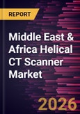 Middle East & Africa Helical CT Scanner Market Size and Forecast (2021 - 2031)- Product Image
