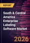 South & Central America Enterprise Labeling Software Market Size and Forecast (2021 - 2031) - Product Image