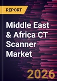 Middle East & Africa CT Scanner Market Size and Forecast (2021 - 2031)- Product Image