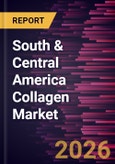 South & Central America Collagen Market Size and Forecast (2021 - 2031)- Product Image