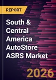 South & Central America AutoStore ASRS Market Size and Forecast (2021 - 2031)- Product Image