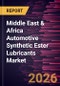 Middle East & Africa Automotive Synthetic Ester Lubricants Market Size and Forecast (2021 - 2031) - Product Image